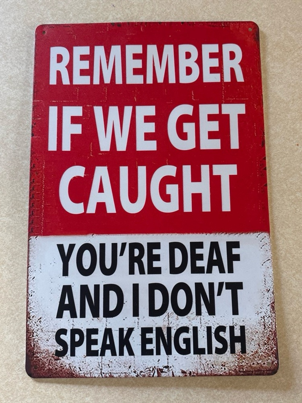 Red and White Humorous metal Sign, holes to mount